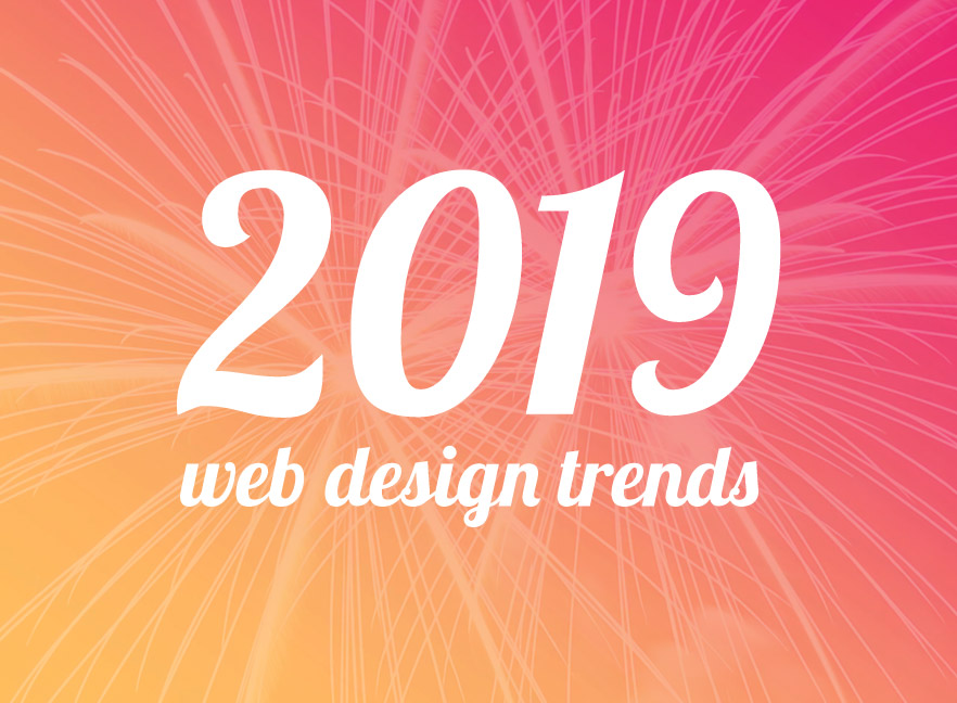 Top 2019 Web Design Trends You Need To Know